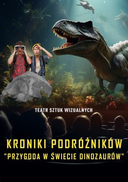 Gliwice Wydarzenie Inne wydarzenie Kroniki Podróżników: Przygoda w Świecie Dinozaurów. Spektakl Multimedialny z efektem 3D