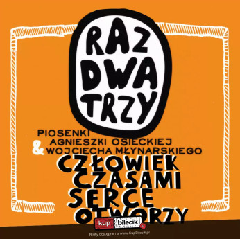 Gliwice Wydarzenie Koncert Koncert Raz Dwa Trzy "Człowiek czasami serce otworzy"