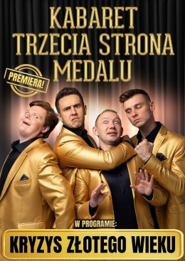 Gliwice Wydarzenie Kabaret Kabaret Trzecia Strona Medalu - w nowym programie "Kryzys złotego wieku"