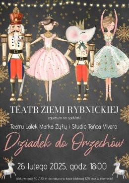 Rybnik Wydarzenie Spektakl "Dziadek do Orzechów" Teatru Ziemi Rybnickiej. Teatr Lalek Marka Żyły i Studia Tańca VIVERO