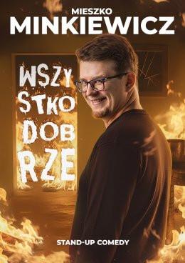 Katowice Wydarzenie Stand-up Mieszko Minkiewicz - Wszystko Dobrze